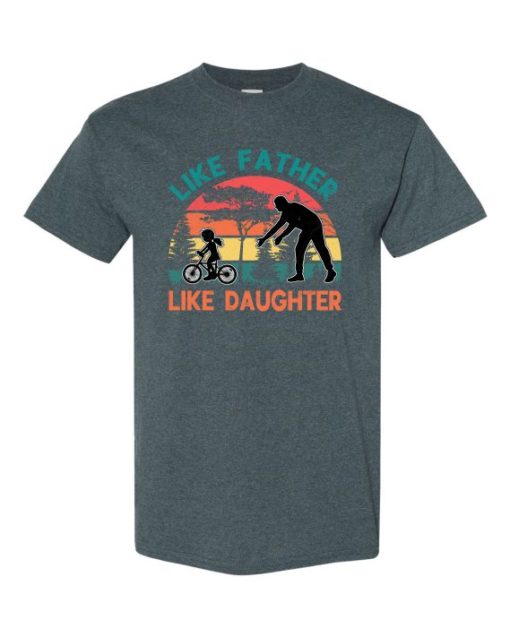 LIKE FATHER LIKE DAUGHTER - Adult Round-neck T-shirt