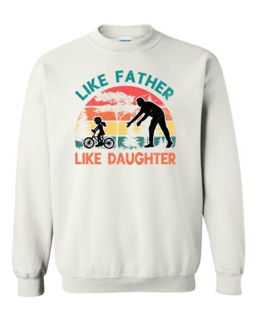 LIKE FATHER LIKE DAUGHTER - Adult Crew Neck Sweatshirt (Unisex)