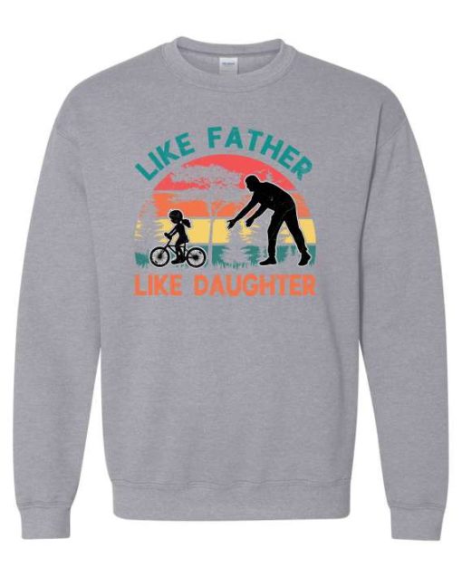 LIKE FATHER LIKE DAUGHTER - Adult Crew Neck Sweatshirt (Unisex)