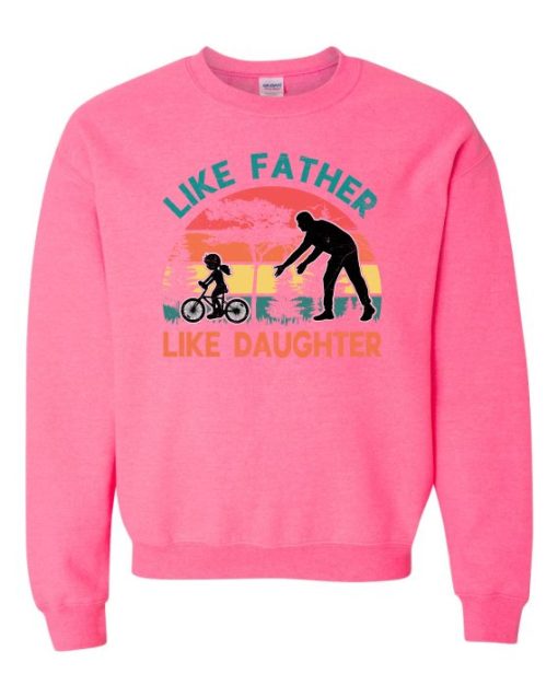 LIKE FATHER LIKE DAUGHTER - Adult Crew Neck Sweatshirt (Unisex)