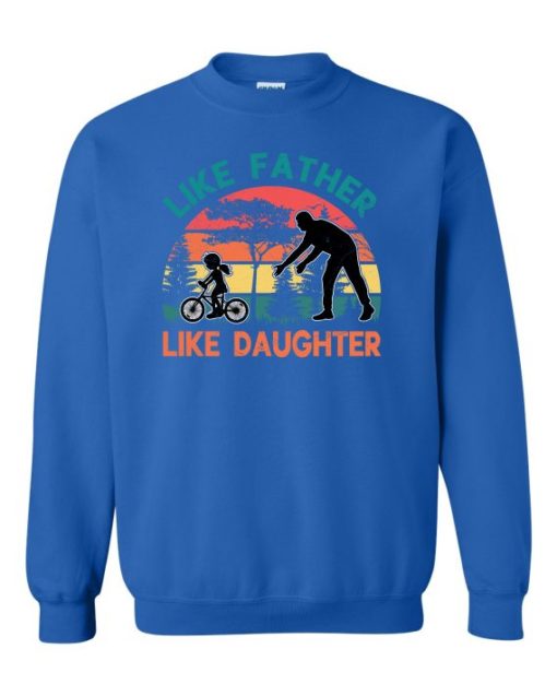 LIKE FATHER LIKE DAUGHTER - Adult Crew Neck Sweatshirt (Unisex)