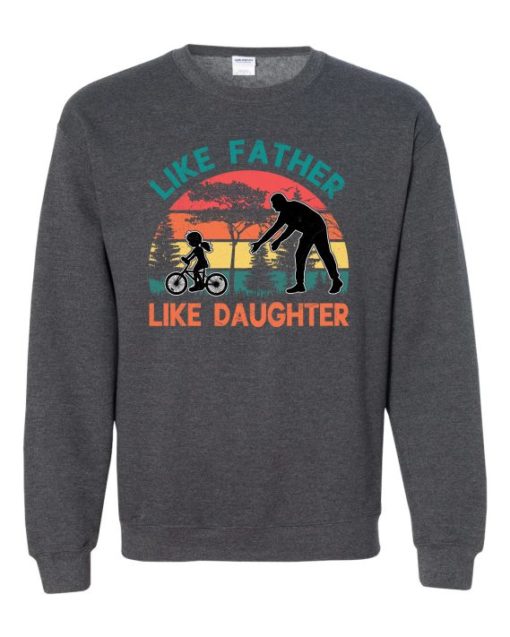 LIKE FATHER LIKE DAUGHTER - Adult Crew Neck Sweatshirt (Unisex)