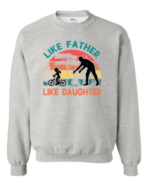 LIKE FATHER LIKE DAUGHTER - Adult Crew Neck Sweatshirt (Unisex)
