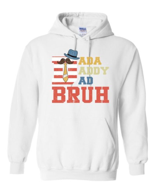 DADA DADDY DAD BRUH  - Adult Hooded Sweatshirt (Unisex)