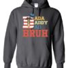 DADA DADDY DAD BRUH  - Adult Hooded Sweatshirt (Unisex)