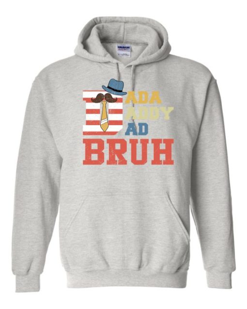 DADA DADDY DAD BRUH  - Adult Hooded Sweatshirt (Unisex)