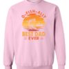 O FISH ALLY  BEST DAD EVER  - Adult Crew Neck Sweatshirt (Unisex)