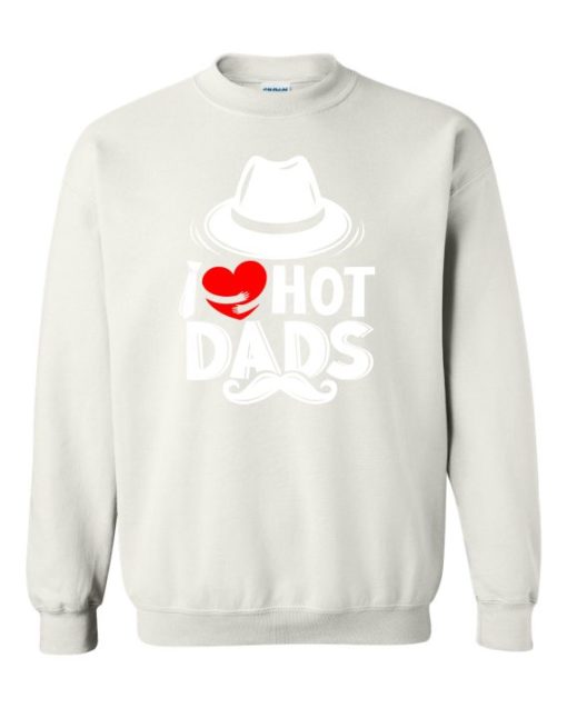 I LOVE HOT DADS  - Adult Crew Neck Sweatshirt (Unisex)