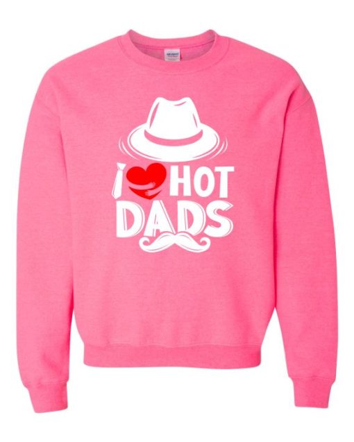 I LOVE HOT DADS  - Adult Crew Neck Sweatshirt (Unisex)