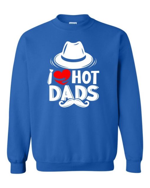 I LOVE HOT DADS  - Adult Crew Neck Sweatshirt (Unisex)