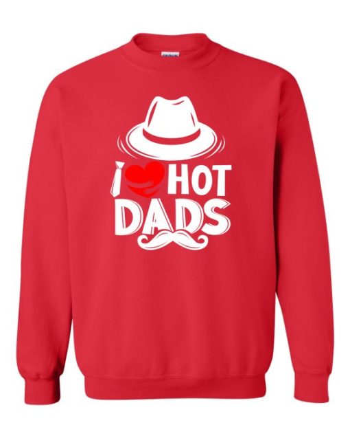 I LOVE HOT DADS  - Adult Crew Neck Sweatshirt (Unisex)