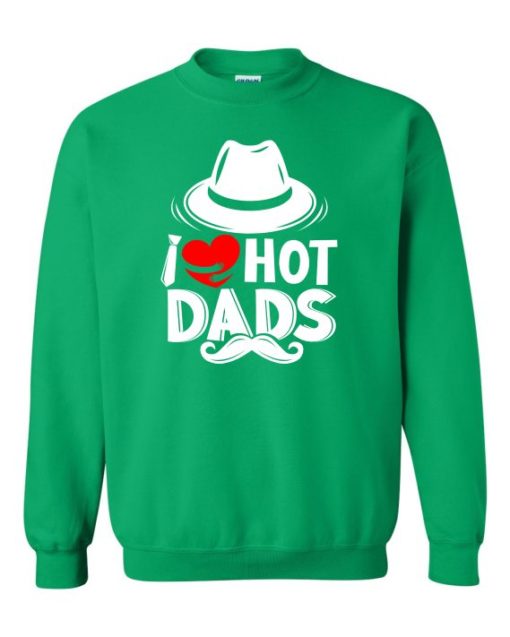 I LOVE HOT DADS  - Adult Crew Neck Sweatshirt (Unisex)