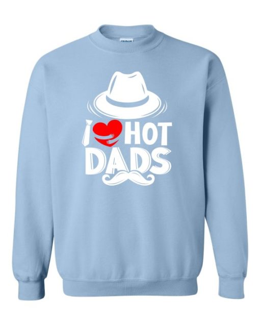 I LOVE HOT DADS  - Adult Crew Neck Sweatshirt (Unisex)