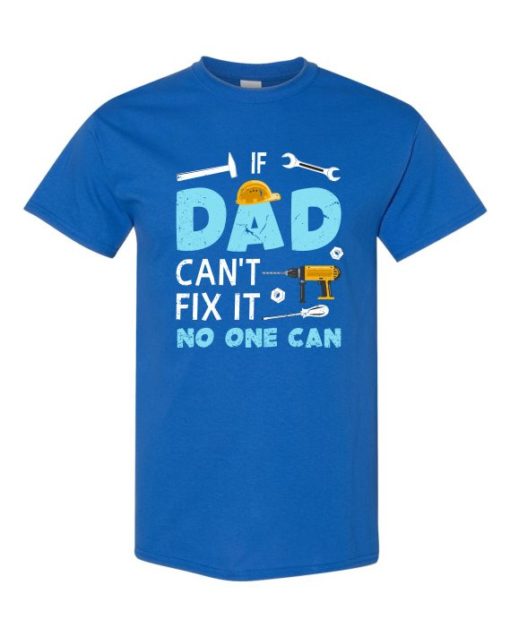 IF DAD CANT NO ONE CAN - Adult Round-neck T-shirt