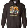 THIS IS WHAT LIFE IS ABOUT  - Adult Hooded Sweatshirt (Unisex)