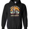 THIS IS WHAT LIFE IS ABOUT  - Adult Hooded Sweatshirt (Unisex)