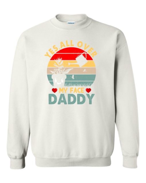 YES ALL OVER MY FACE  - Adult Crew Neck Sweatshirt (Unisex)