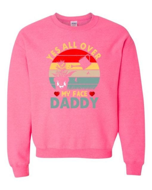 YES ALL OVER MY FACE  - Adult Crew Neck Sweatshirt (Unisex)