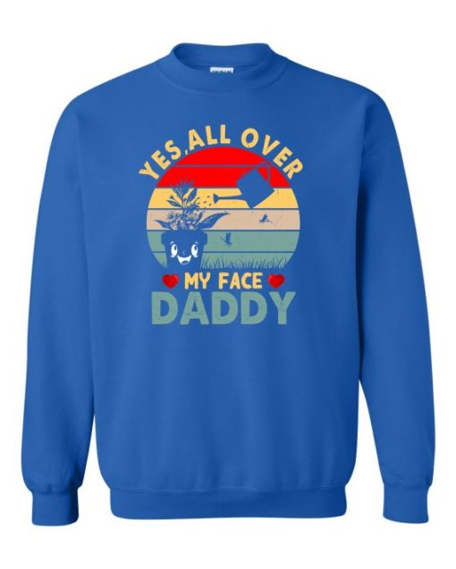YES ALL OVER MY FACE  - Adult Crew Neck Sweatshirt (Unisex)