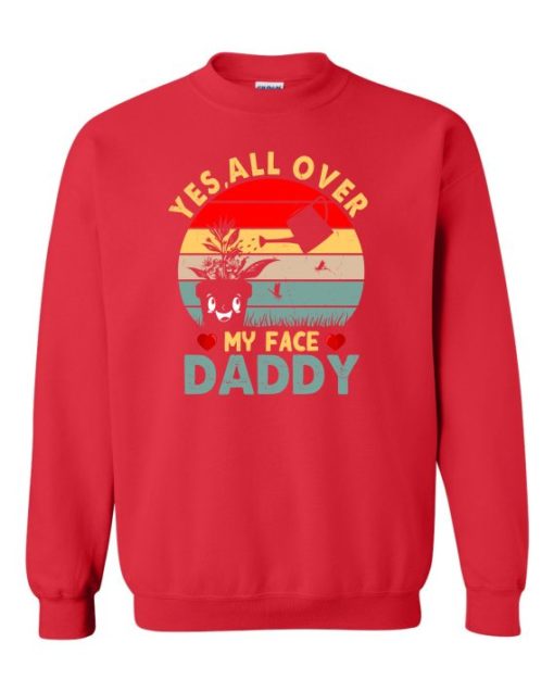YES ALL OVER MY FACE  - Adult Crew Neck Sweatshirt (Unisex)