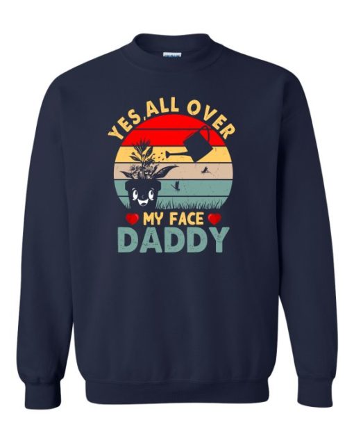 YES ALL OVER MY FACE  - Adult Crew Neck Sweatshirt (Unisex)