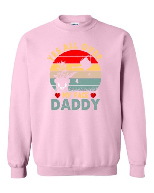 YES ALL OVER MY FACE  - Adult Crew Neck Sweatshirt (Unisex)