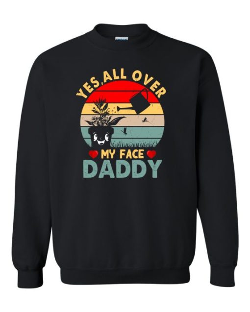 YES ALL OVER MY FACE  - Adult Crew Neck Sweatshirt (Unisex)