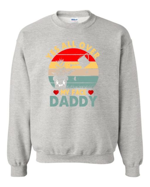 YES ALL OVER MY FACE  - Adult Crew Neck Sweatshirt (Unisex)