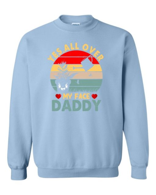 YES ALL OVER MY FACE  - Adult Crew Neck Sweatshirt (Unisex)