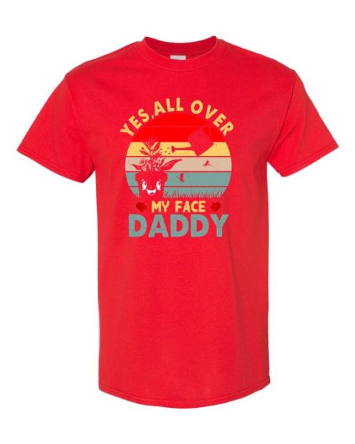 YES ALL OVER MY FACE  - Adult Round-neck T-shirt