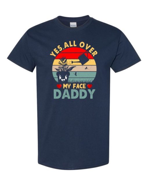 YES ALL OVER MY FACE  - Adult Round-neck T-shirt