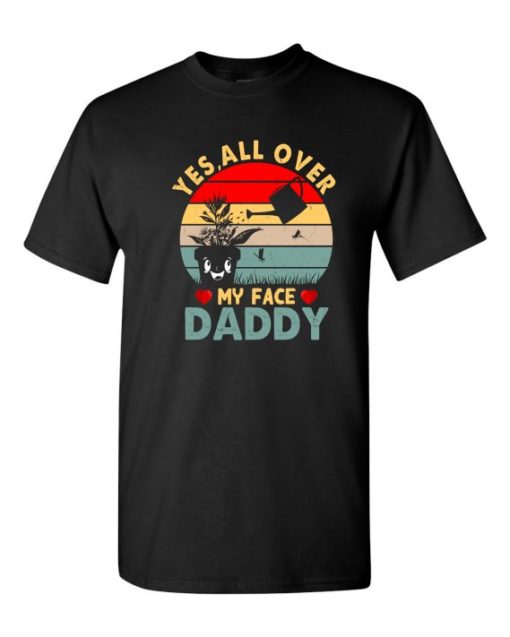 YES ALL OVER MY FACE  - Adult Round-neck T-shirt