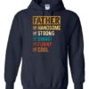 FATHER – HANDSOME, STRON  - Adult Hooded Sweatshirt (Unisex)