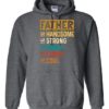 FATHER – HANDSOME, STRON  - Adult Hooded Sweatshirt (Unisex)