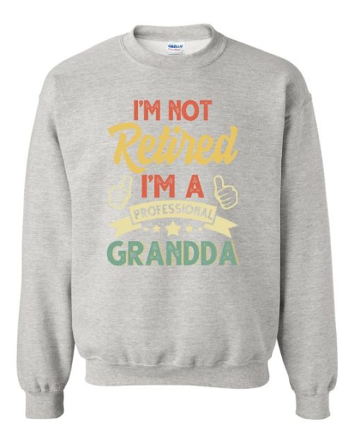 I AM NOT RETIRED  - Adult Crew Neck Sweatshirt (Unisex)