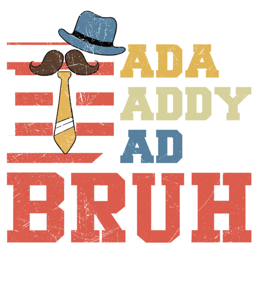 DADA DADDY DAD BRUH